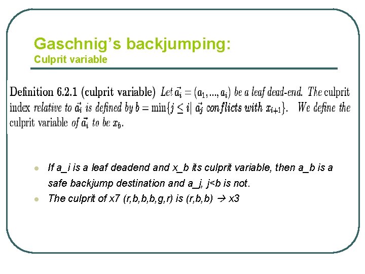 Gaschnig’s backjumping: Culprit variable l If a_i is a leaf deadend and x_b its