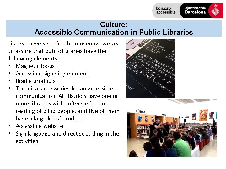 Culture: Accessible Communication in Public Libraries Like we have seen for the museums, we