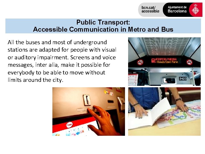 Public Transport: Accessible Communication in Metro and Bus All the buses and most of
