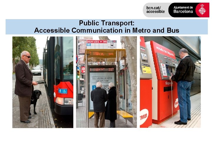 Public Transport: Accessible Communication in Metro and Bus 