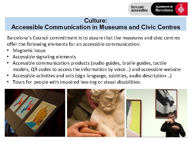 Culture: Accessible Communication in Museums and Civic Centres Barcelona’s Council commitment is to assure