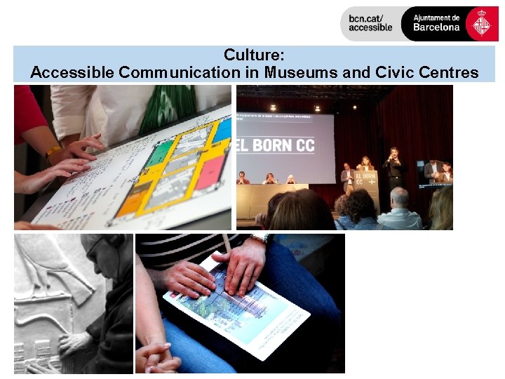 Culture: Accessible Communication in Museums and Civic Centres 