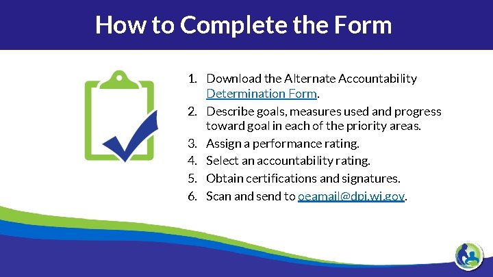 How to Complete the Form 1. Download the Alternate Accountability Determination Form. 2. Describe