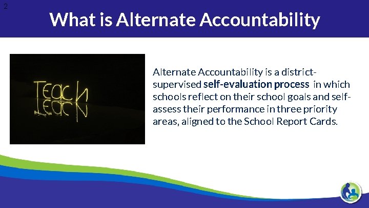 2 What is Alternate Accountability is a districtsupervised self-evaluation process in which schools reflect
