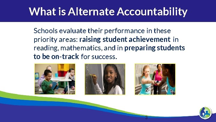 What is Alternate Accountability Schools evaluate their performance in these priority areas: raising student