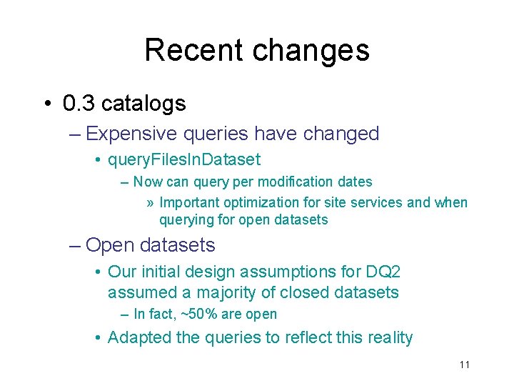 Recent changes • 0. 3 catalogs – Expensive queries have changed • query. Files.