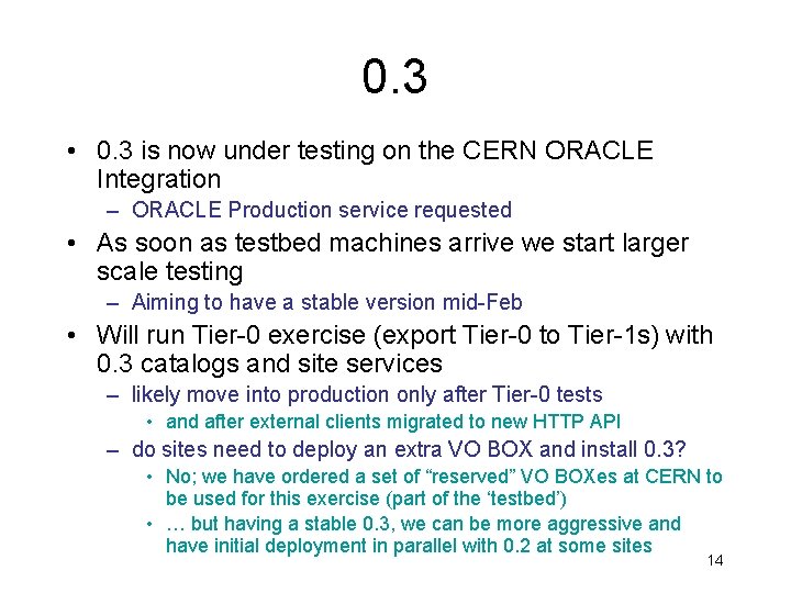 0. 3 • 0. 3 is now under testing on the CERN ORACLE Integration