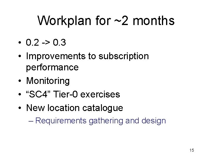 Workplan for ~2 months • 0. 2 -> 0. 3 • Improvements to subscription