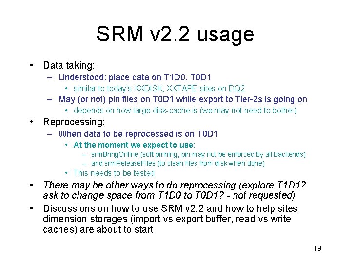 SRM v 2. 2 usage • Data taking: – Understood: place data on T