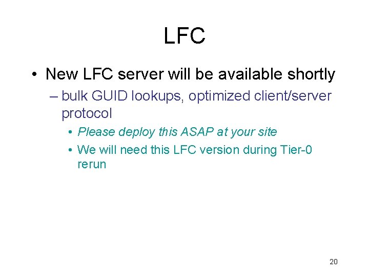 LFC • New LFC server will be available shortly – bulk GUID lookups, optimized