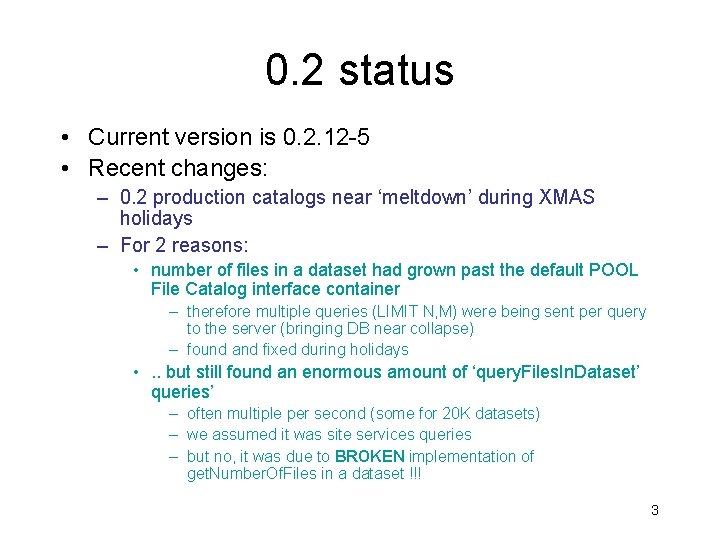 0. 2 status • Current version is 0. 2. 12 -5 • Recent changes: