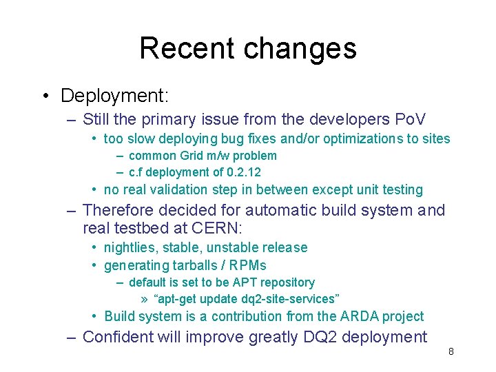 Recent changes • Deployment: – Still the primary issue from the developers Po. V