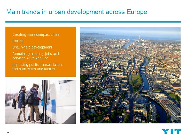 Main trends in urban development across Europe Creating more compact cities Infilling Brown-field development