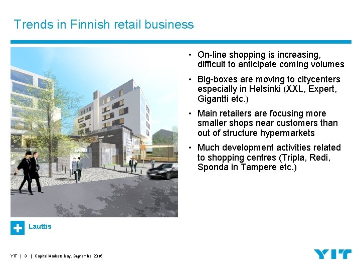 Trends in Finnish retail business • On-line shopping is increasing, difficult to anticipate coming