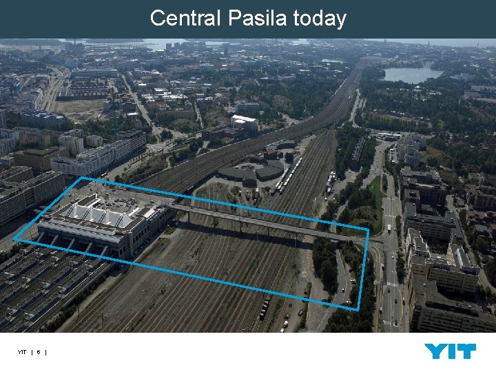 Central Pasila today YIT | 6 | 