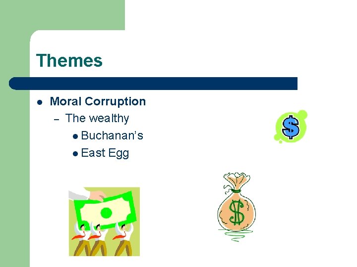 Themes l Moral Corruption – The wealthy l Buchanan’s l East Egg 