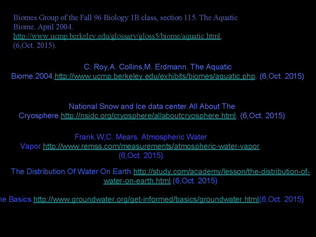 Biomes Group of the Fall 96 Biology 1 B class, section 115. The Aquatic