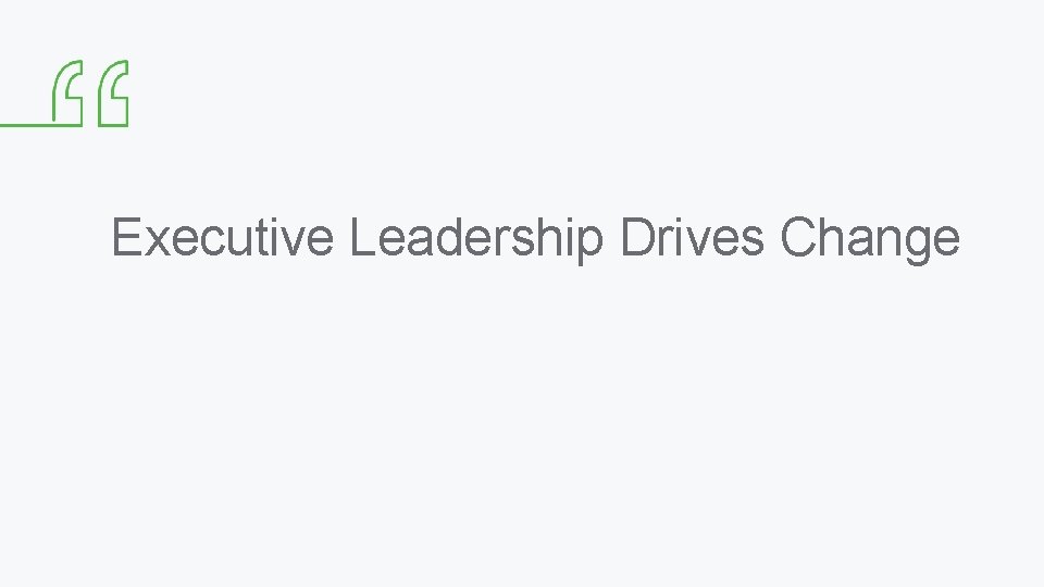 Executive Leadership Drives Change 