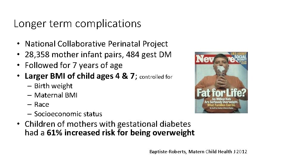 Longer term complications • • National Collaborative Perinatal Project 28, 358 mother infant pairs,