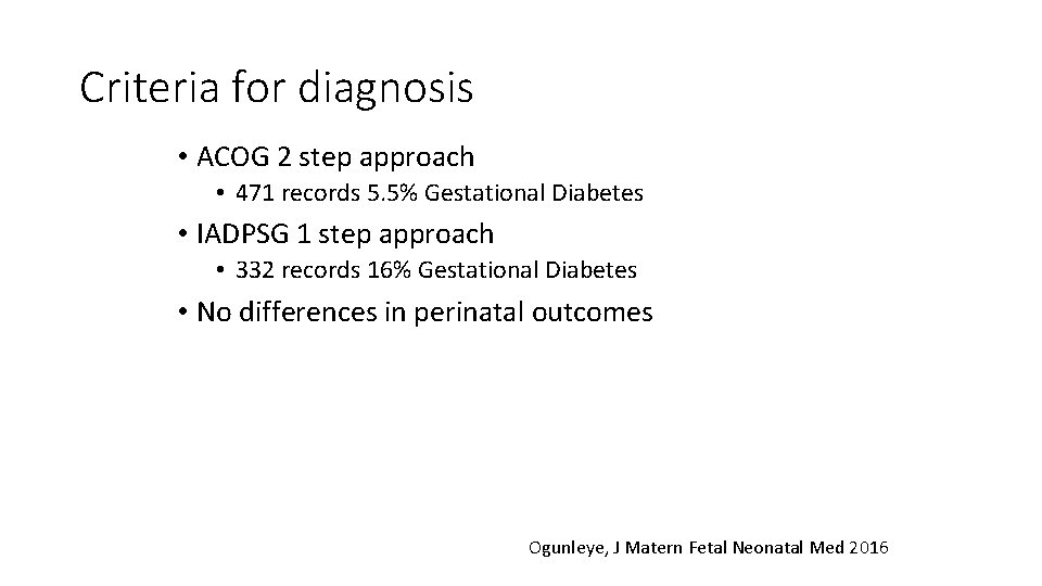 Criteria for diagnosis • ACOG 2 step approach • 471 records 5. 5% Gestational