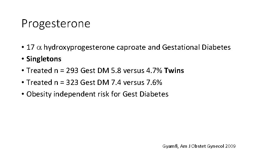 Progesterone • 17 a hydroxyprogesterone caproate and Gestational Diabetes • Singletons • Treated n