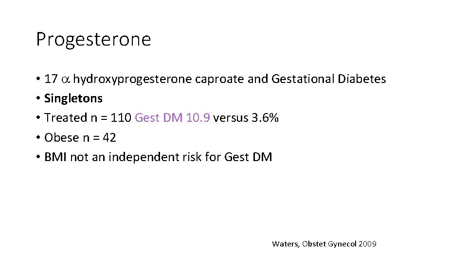 Progesterone • 17 a hydroxyprogesterone caproate and Gestational Diabetes • Singletons • Treated n