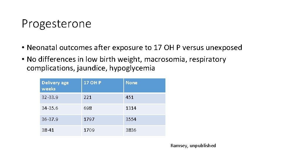 Progesterone • Neonatal outcomes after exposure to 17 OH P versus unexposed • No