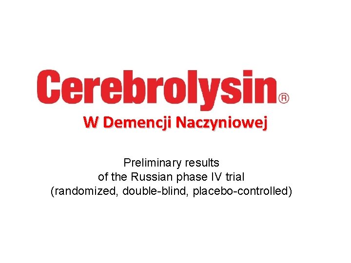 W Demencji Naczyniowej Preliminary results of the Russian phase IV trial (randomized, double-blind, placebo-controlled)