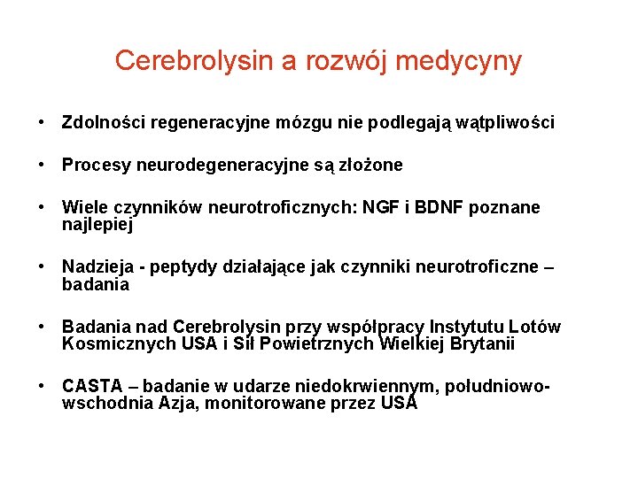 Cerebrolysin a rozwój medycyny • Zdolności regeneracyjne mózgu nie podlegają wątpliwości • Procesy neurodegeneracyjne