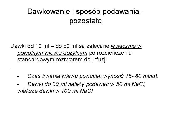 Dawkowanie i sposób podawania - pozostałe Dawki od 10 ml – do 50 ml