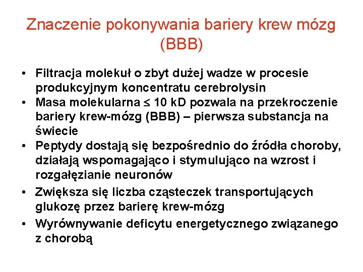 Znaczenie pokonywania bariery krew mózg (BBB) • Filtracja molekuł o zbyt dużej wadze w