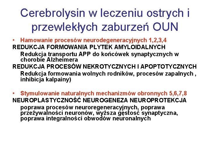 Cerebrolysin w leczeniu ostrych i przewlekłych zaburzeń OUN • Hamowanie procesów neurodegeneracyjnych 1, 2,