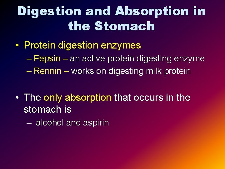 Digestion and Absorption in the Stomach • Protein digestion enzymes – Pepsin – an