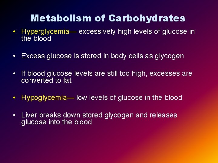 Metabolism of Carbohydrates • Hyperglycemia— excessively high levels of glucose in the blood •