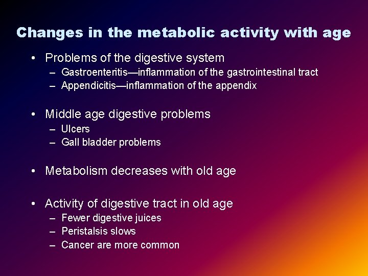 Changes in the metabolic activity with age • Problems of the digestive system –