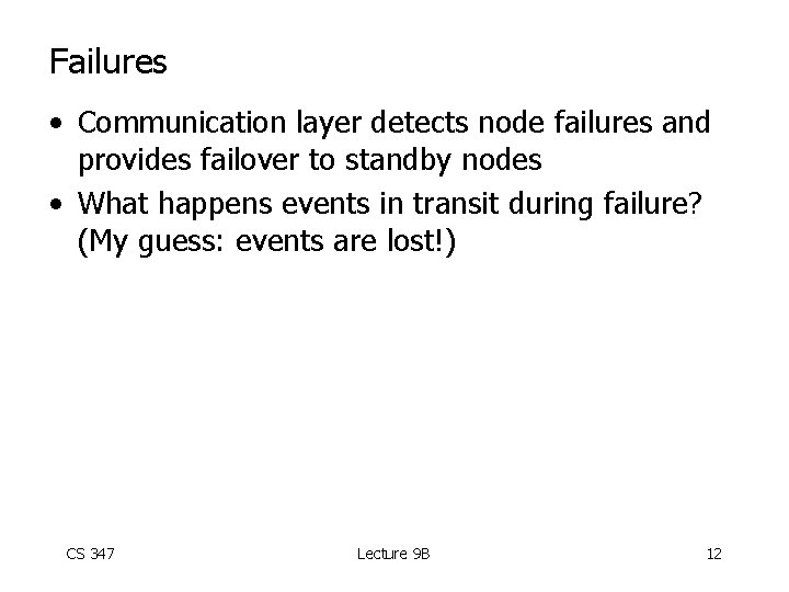 Failures • Communication layer detects node failures and provides failover to standby nodes •