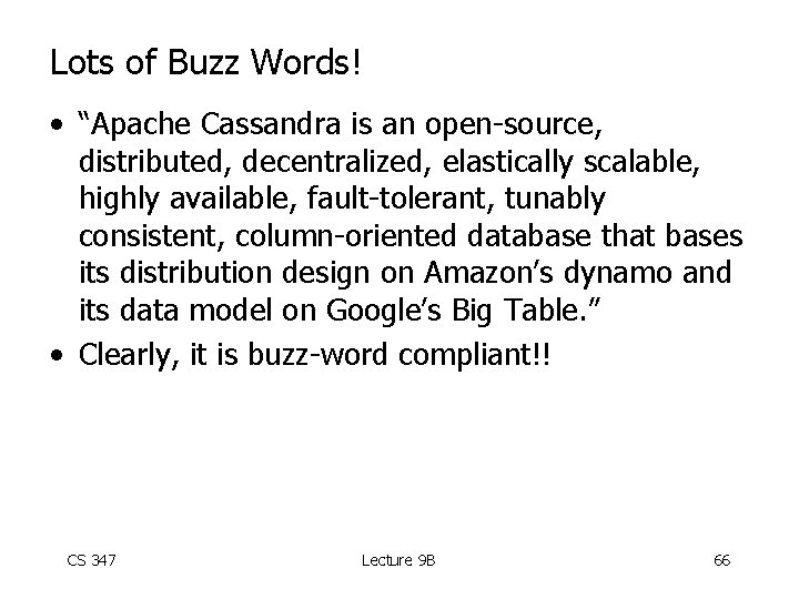 Lots of Buzz Words! • “Apache Cassandra is an open-source, distributed, decentralized, elastically scalable,