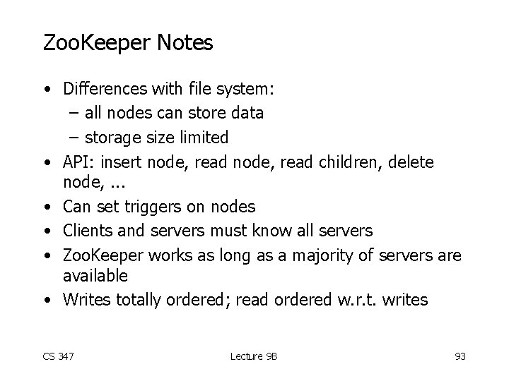 Zoo. Keeper Notes • Differences with file system: – all nodes can store data