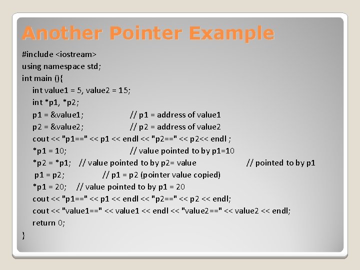 Another Pointer Example #include <iostream> using namespace std; int main (){ int value 1