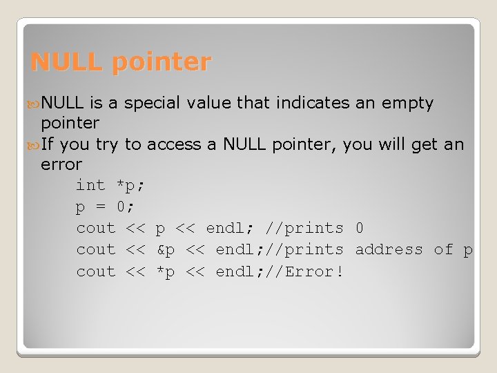 NULL pointer NULL is a special value that indicates an empty pointer If you