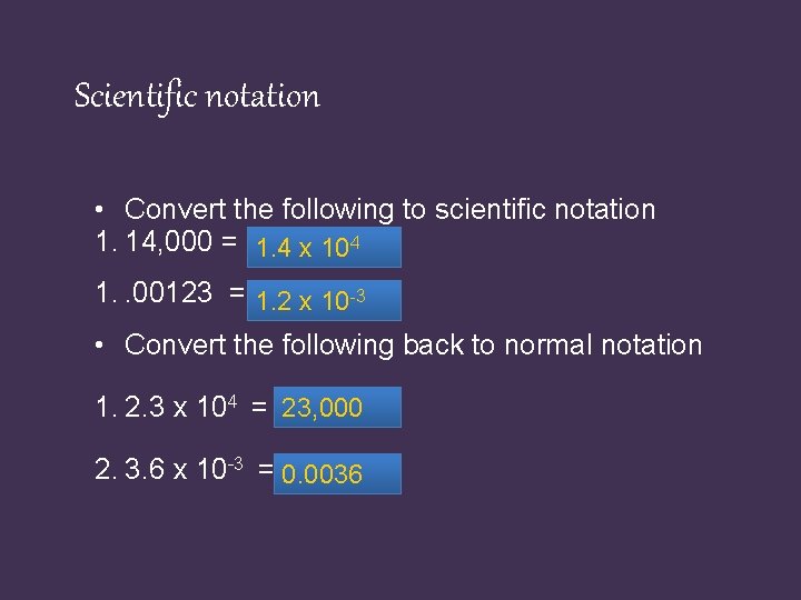 Scientific notation • Convert the following to scientific notation 1. 14, 000 = 1.