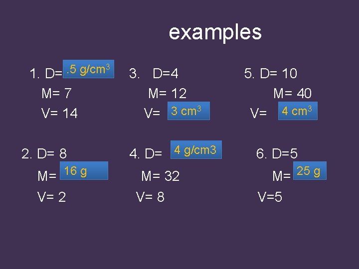 examples 3. 5 g/cm 1. D= 3. D=4 5. D= 10 M= 7 M=