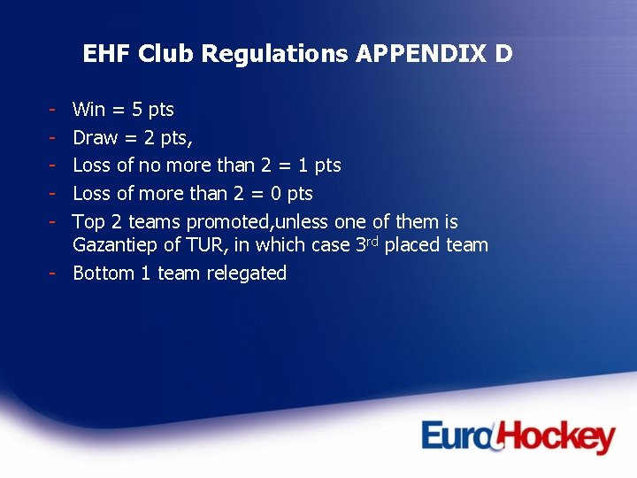 EHF Club Regulations APPENDIX D - Win = 5 pts Draw = 2 pts,