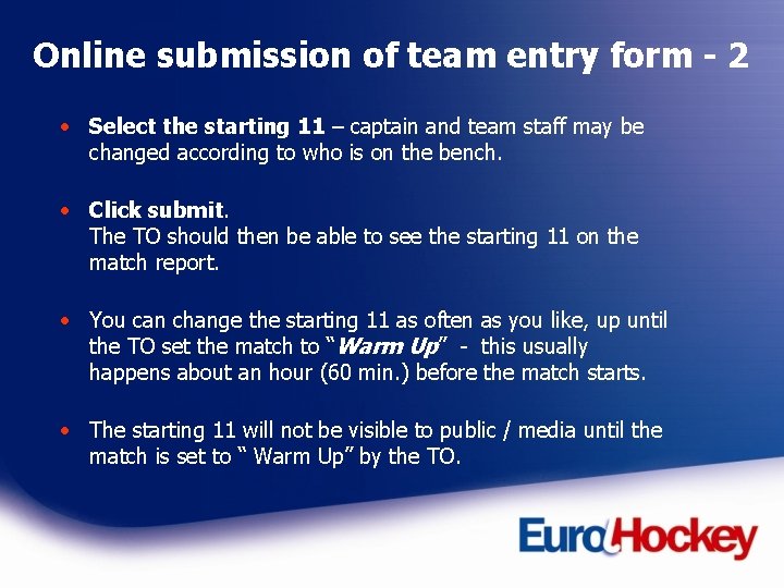 Online submission of team entry form - 2 • Select the starting 11 –