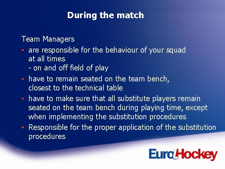 During the match Team Managers • are responsible for the behaviour of your squad