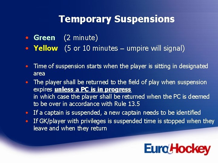 Temporary Suspensions • Green (2 minute) • Yellow (5 or 10 minutes – umpire