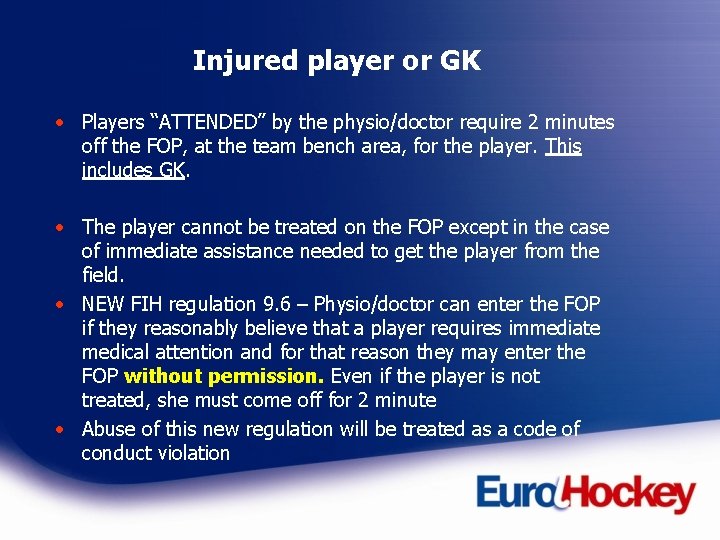 Injured player or GK • Players “ATTENDED” by the physio/doctor require 2 minutes off
