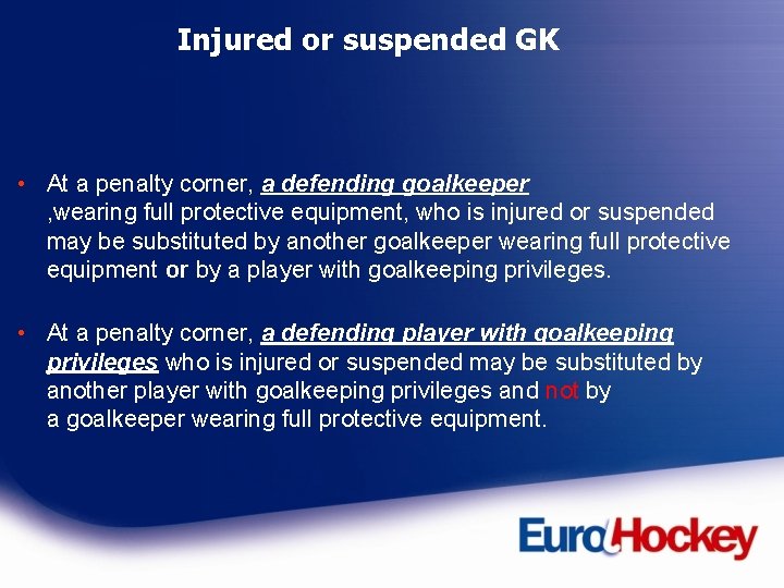 Injured or suspended GK • At a penalty corner, a defending goalkeeper , wearing
