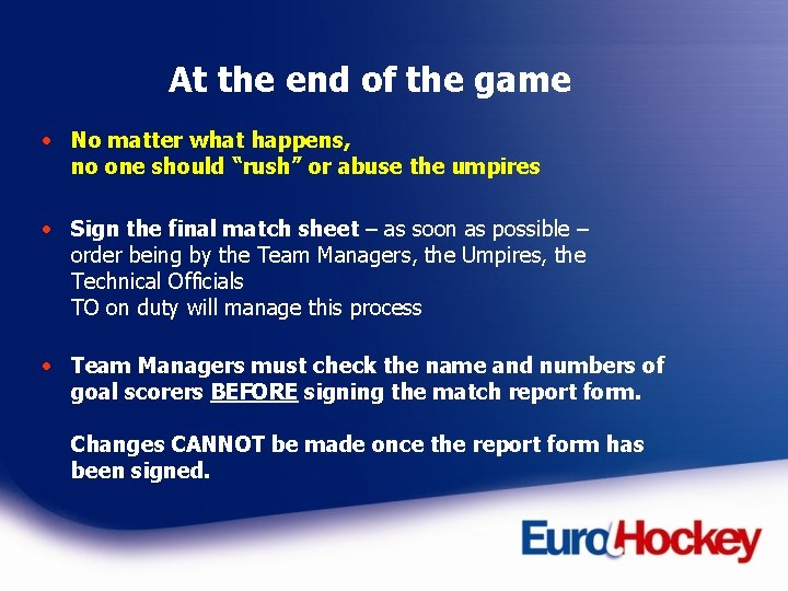 At the end of the game • No matter what happens, no one should
