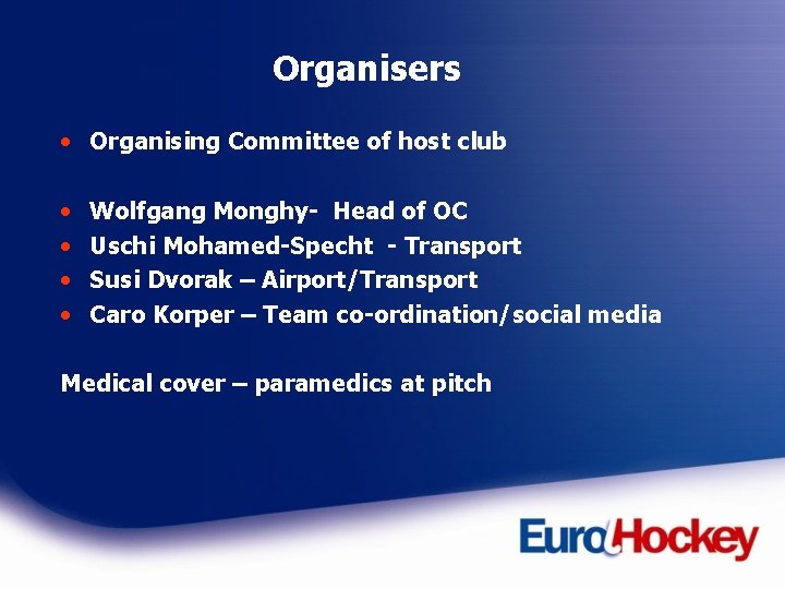 Organisers • Organising Committee of host club • • Wolfgang Monghy- Head of OC